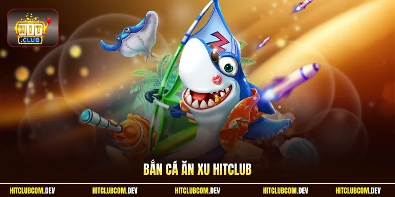 Bắn Cá Ăn Xu