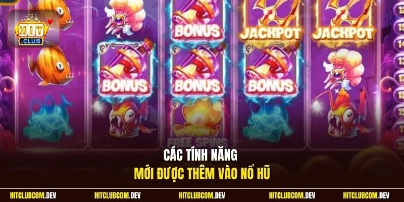 Các tính năng mới được thêm vào nổ hũ 