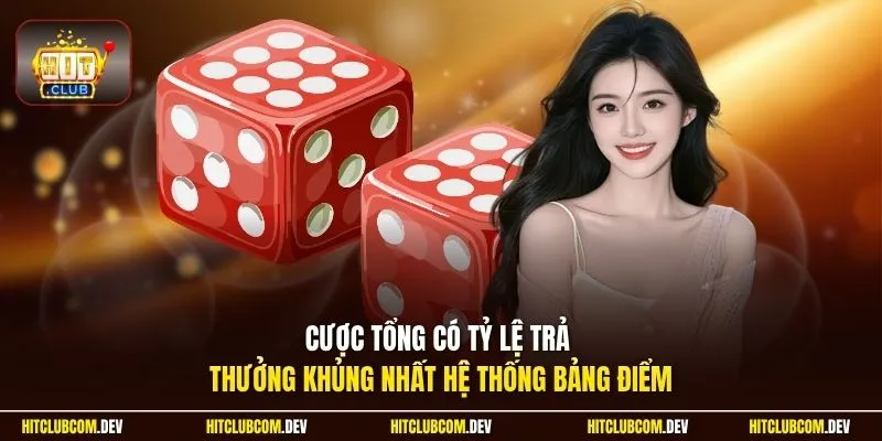 Cược tổng có tỷ lệ trả thưởng khủng nhất hệ thống bảng điểm