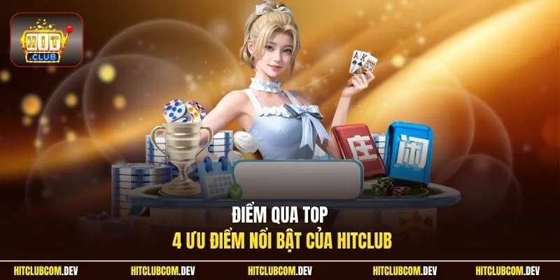Điểm qua top 4 ưu điểm nổi bật của HITCLUB