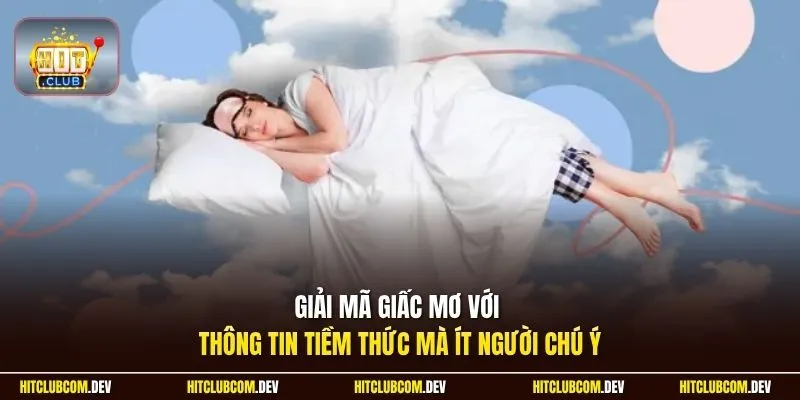 Giải mã giấc mơ với thông tin tiềm thức mà ít người chú ý