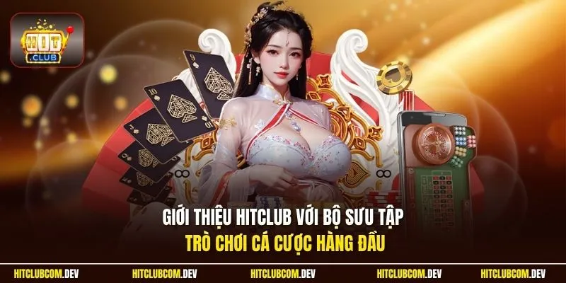 Giới thiệu HITCLUB với bộ sưu tập trò chơi cá cược hàng đầu