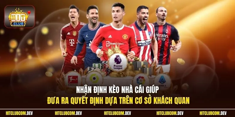Nhận định kèo nhà cái giúp đưa ra quyết định dựa trên cơ sở khách quan