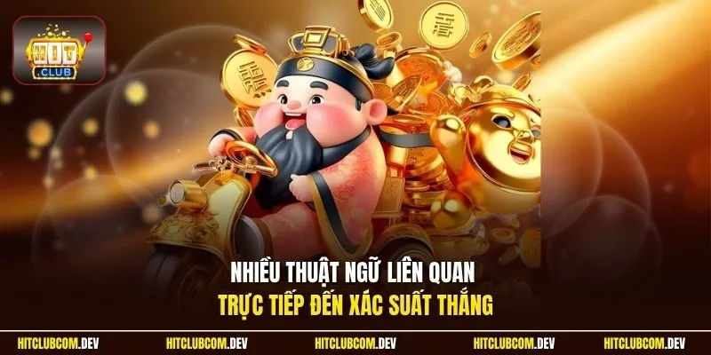 Nhiều thuật ngữ liên quan trực tiếp đến xác suất thắng