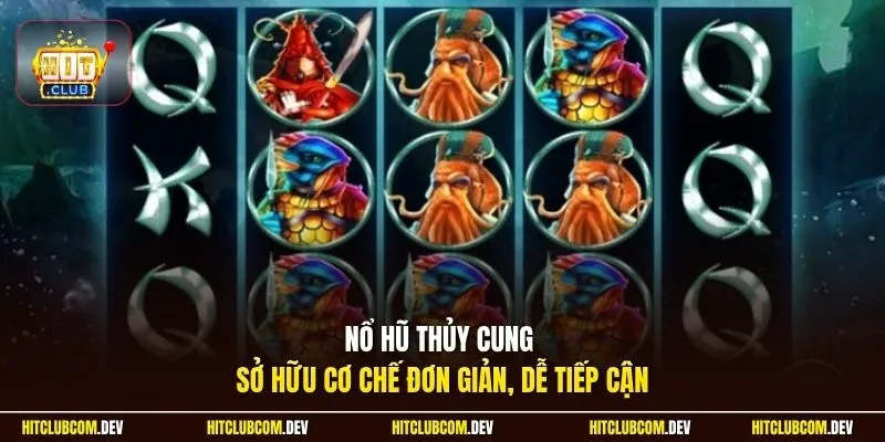 Nổ hũ thủy cung sở hữu cơ chế đơn giản, dễ tiếp cận