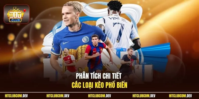 Phân tích chi tiết các loại kèo phổ biến