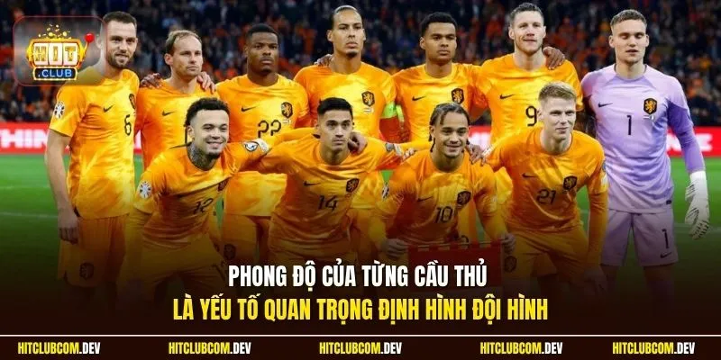 Phong độ của từng cầu thủ là yếu tố quan trọng định hình đội hình