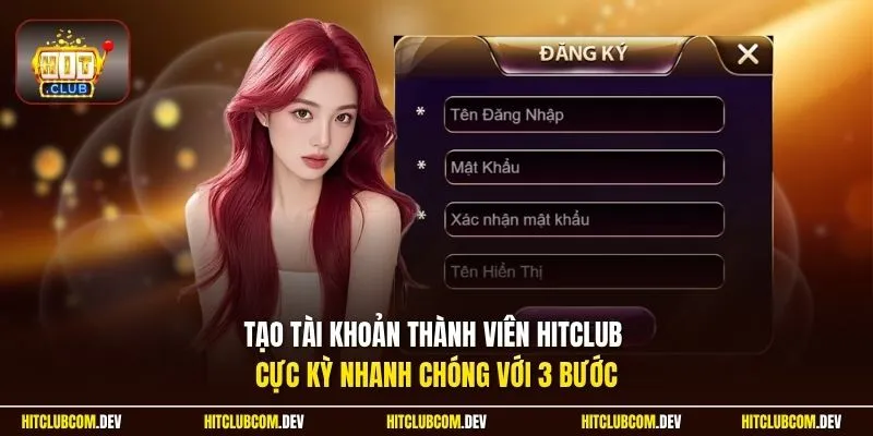 Tạo tài khoản thành viên HITCLUB cực kỳ nhanh chóng với 3 bước