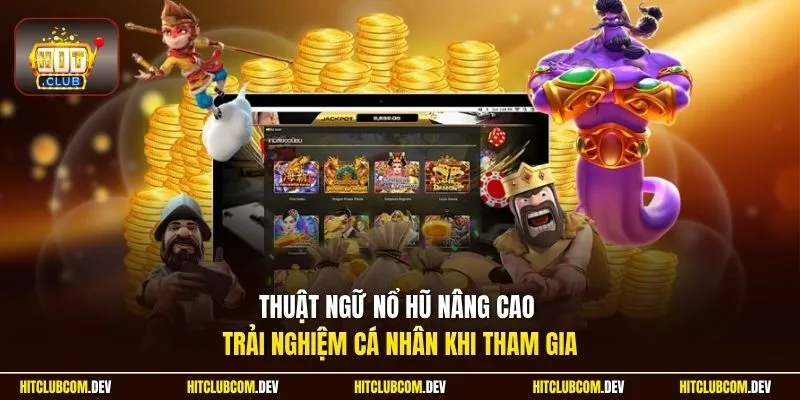 Thuật ngữ nổ hũ nâng cao trải nghiệm cá nhân khi tham gia